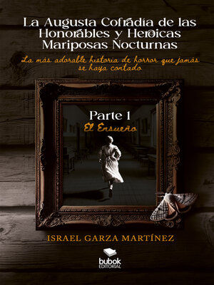 cover image of La Augusta Cofradía de las Honorables y Heroicas Mariposas Nocturnas--Primera parte